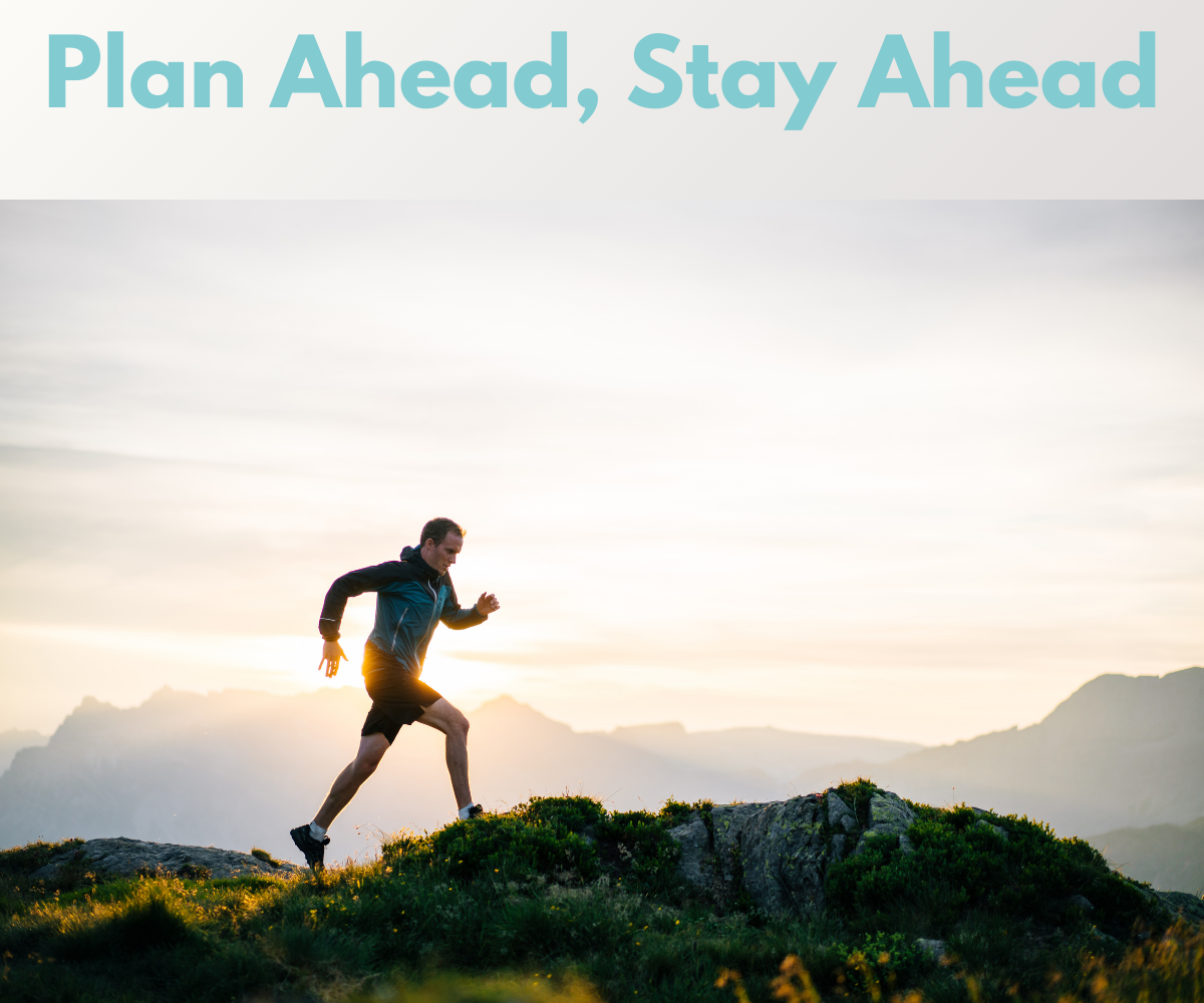 Plan Ahead, Stay Ahead